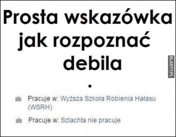 Prosta wskazówka jak rozpoznać debila