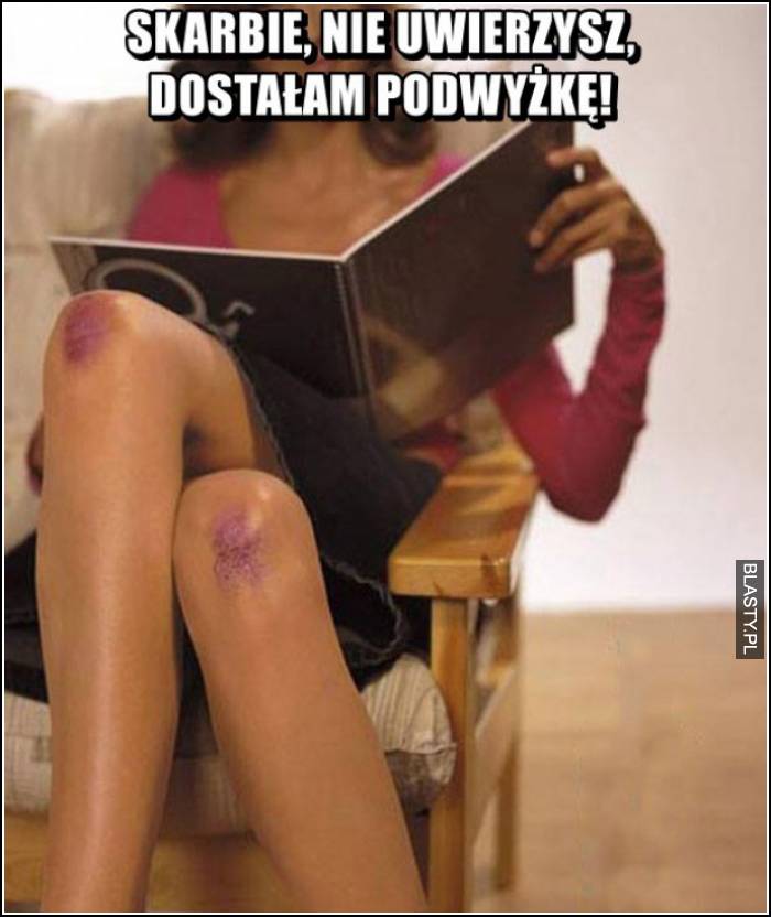 skarbie nie uwierzysz dostałam podwyżkę