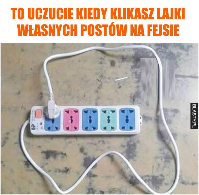 To uczucie kiedy klikasz lajki własnych postów na fejsie