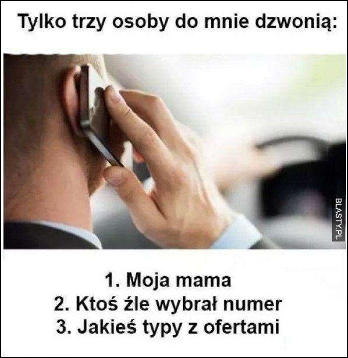 Tylko trzy osoby do mnie dzwonią