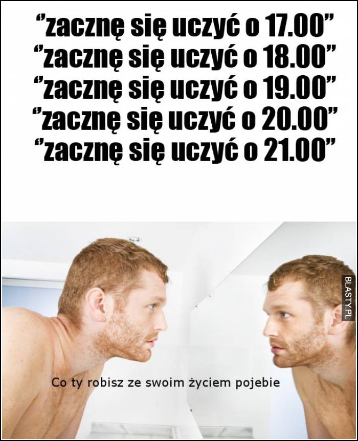 zacznę się uczyć o 18.00