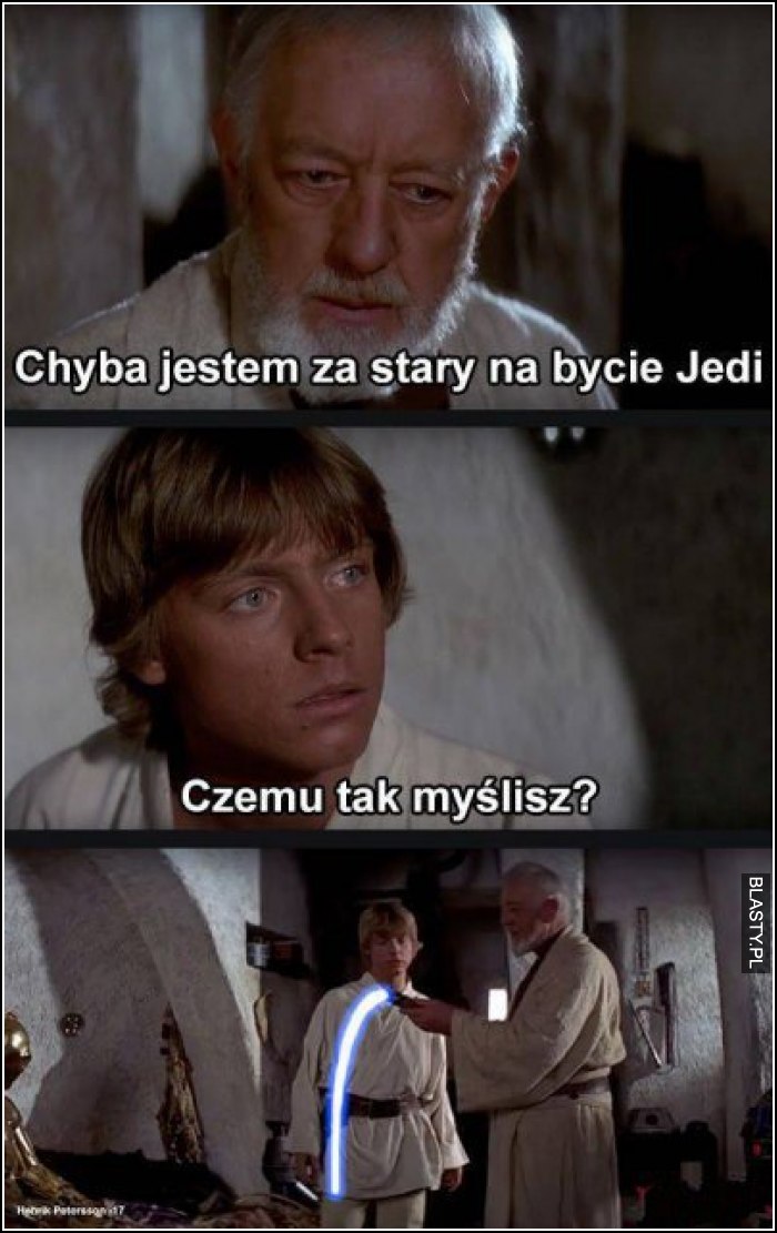 Chyba jesteś za stary na bycie jedi