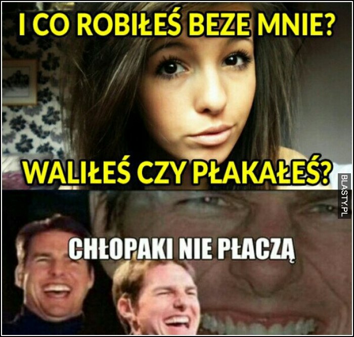 I co robileś beze mnie