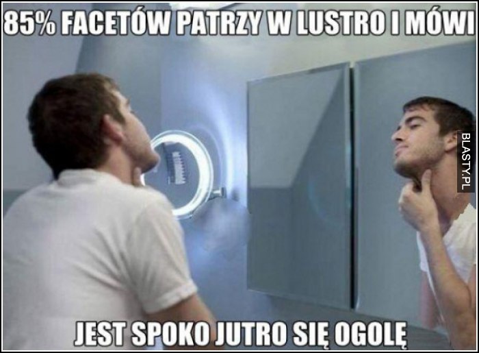 jest spoko jutro się ogolę