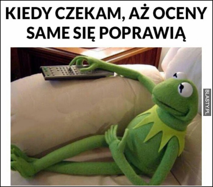 Kiedy czekam aż oceny