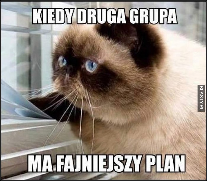 Kiedy druga grupa ma fajniejszy plan