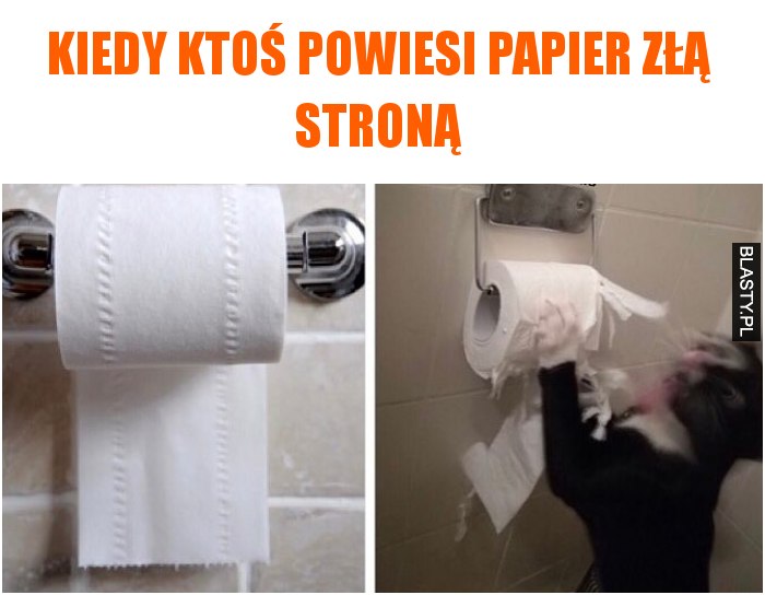 Kiedy ktoś powiesi papier złą stroną