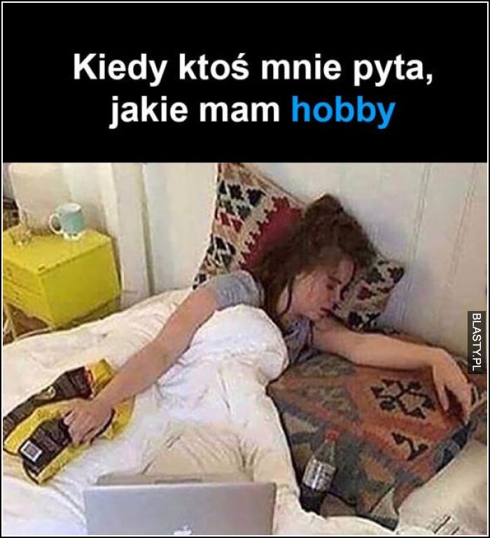 Kiedy ktoś pyta mnie jakie mam hobby