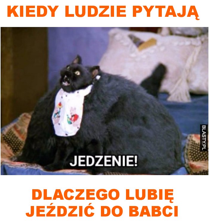 Kiedy ludzie pytają dlaczego lubię jeździć do babci