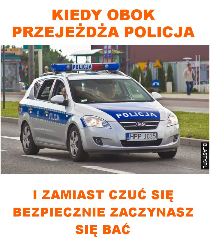 kiedy obok przejeżdża policja