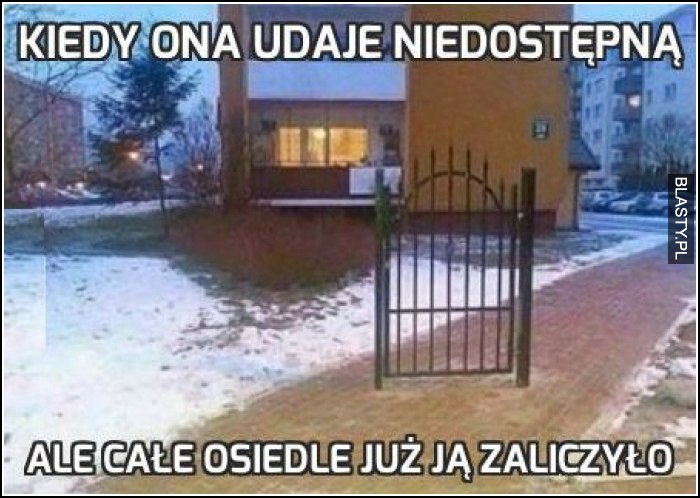 kiedy ona udaje niedostępną