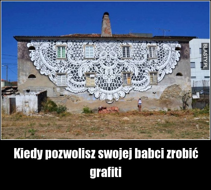 Kiedy pozwolisz swojej babci zrobić grafiti