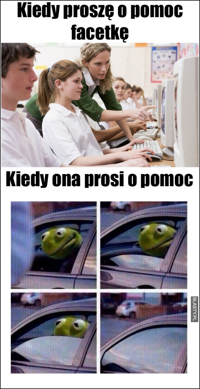 Kiedy proszę o pomoc facetkę