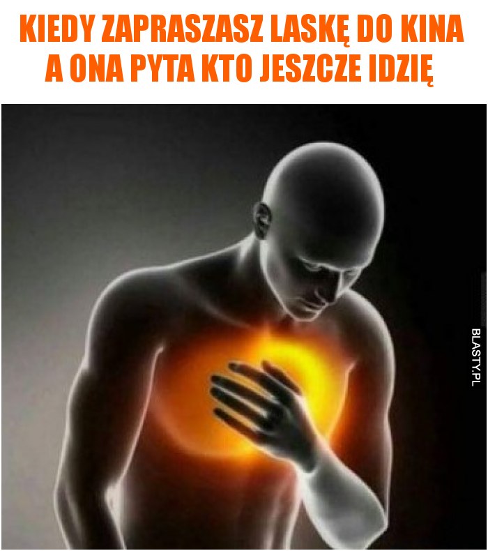 Kiedy zapraszasz laskę do kina a ona pyta kto jeszcze idzię