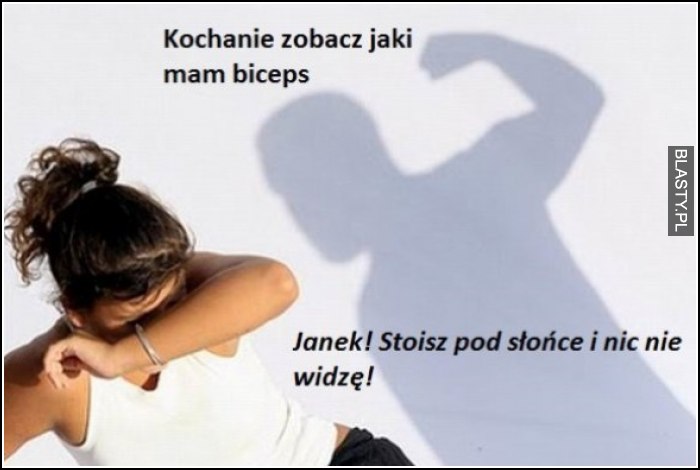 Kochanie zobacz jaki mam biceps