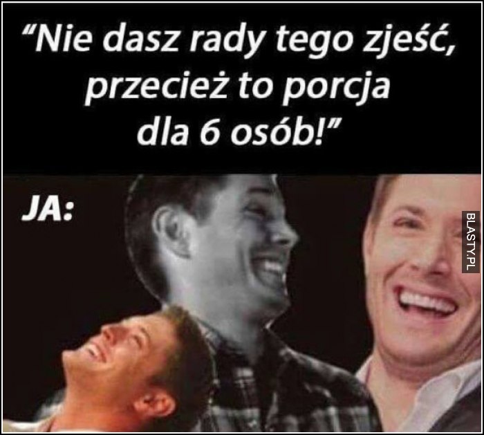 Nie dasz rady tego zjeść