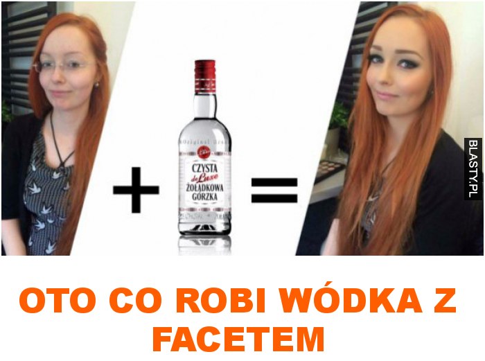 oto co robi wódka z facetem