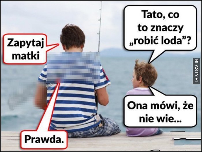 Tato, co to znaczy robić loda