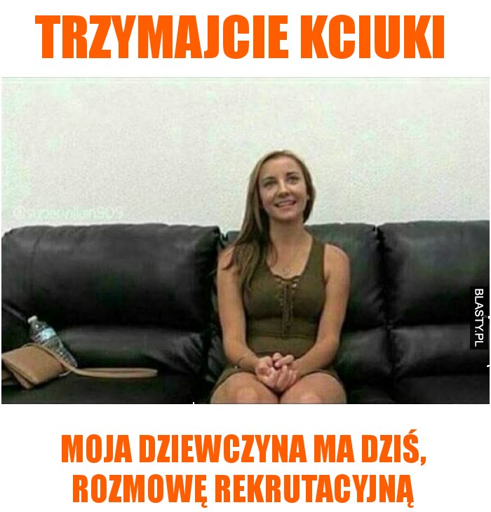 Trzymajcie kciuki moja dziewczyna ma dziś