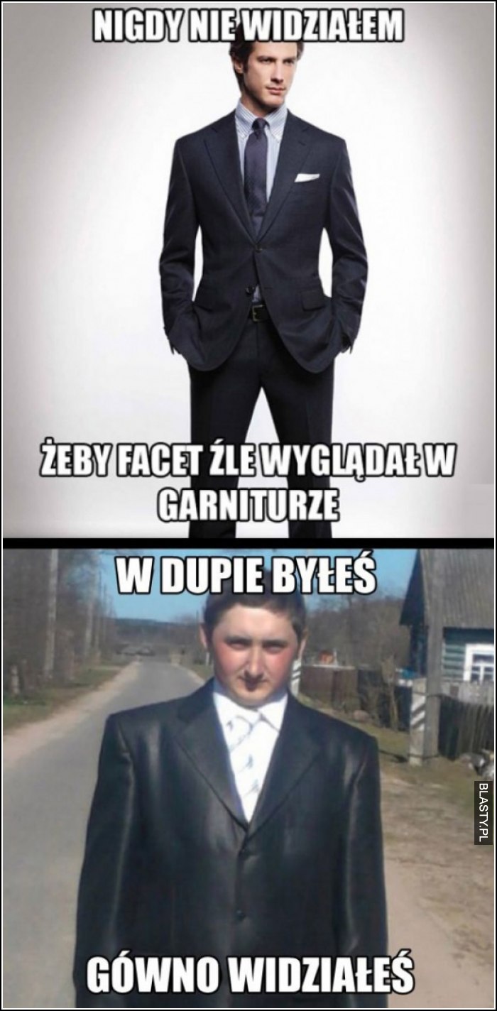 w dupie byleś gówno widziałeś