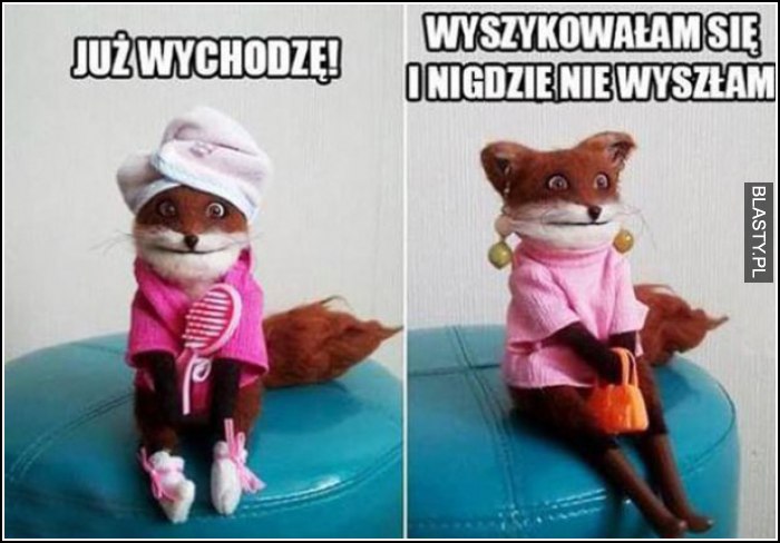 Wyszykowałam się i nigdzie nie wyszłam