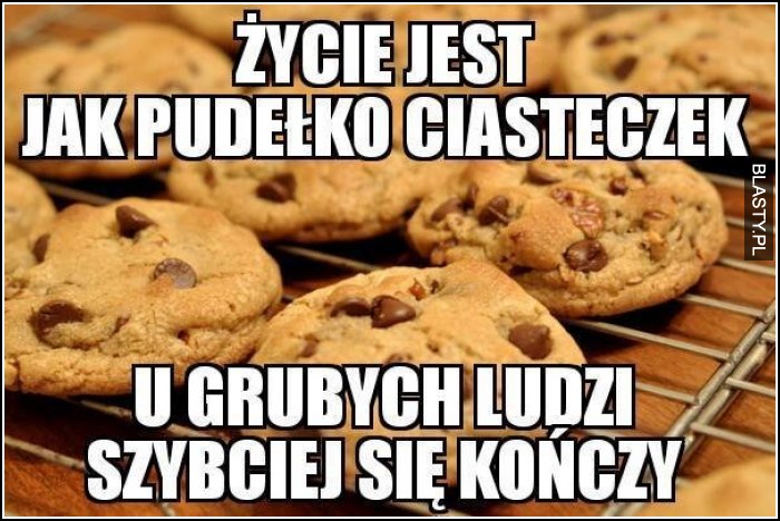 życie jest jak pudełko ciastek