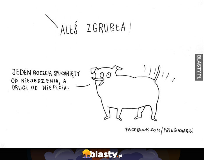 Ale zgrubłaś