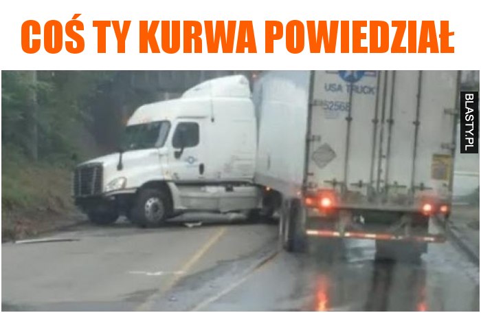 Coś Ty kurwa powiedział