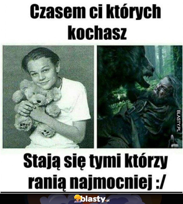 Czasem Ci, których kochasz stają się tymi