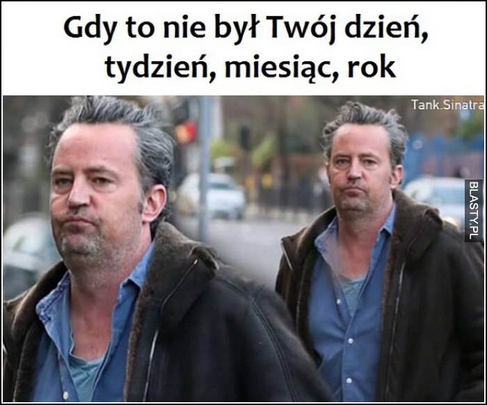 Gdy to nie był twój dzień, tydzień, miesiąc, rok