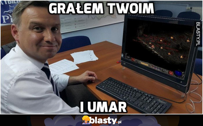 Grałem twoim i umar