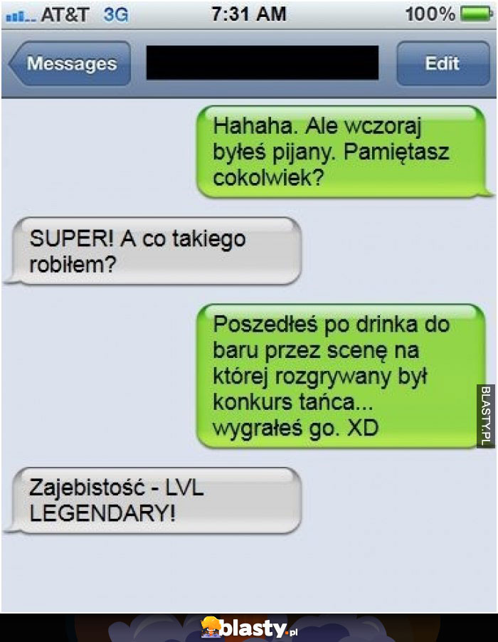 Haha ale wczoraj byłeś pijany