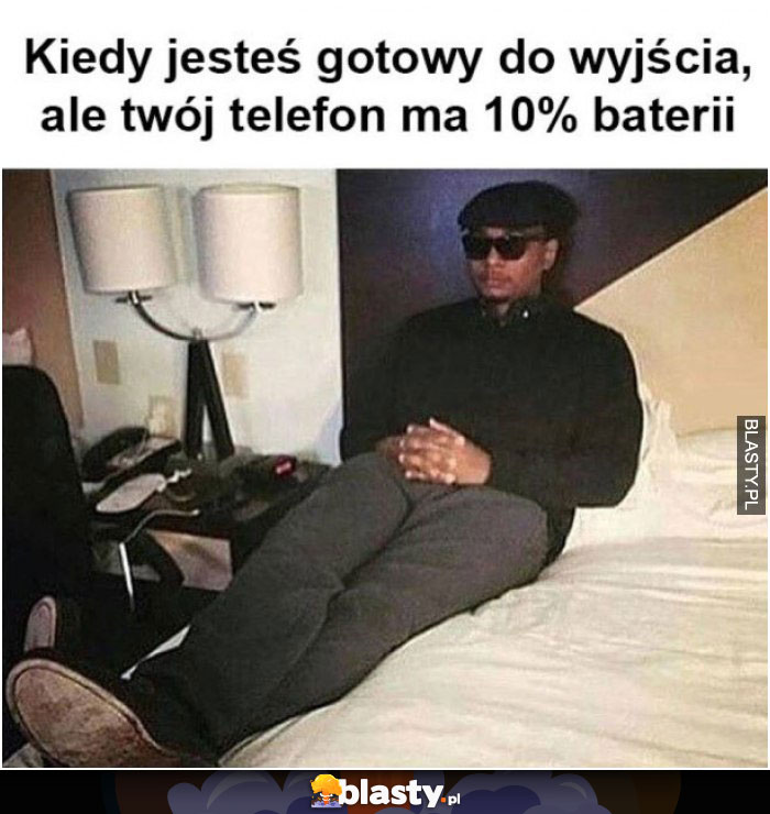 Kiedy jesteś gotowy i czekasz aż bateria się podładuje