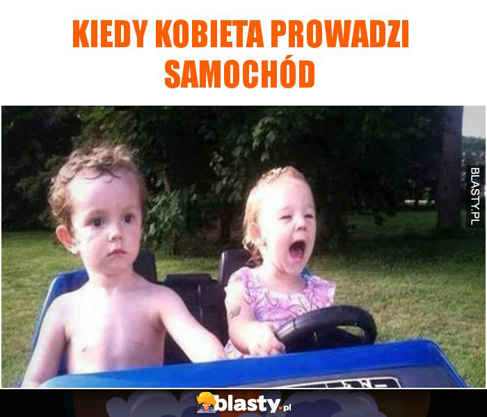 Kiedy kobieta prowadzi samochód