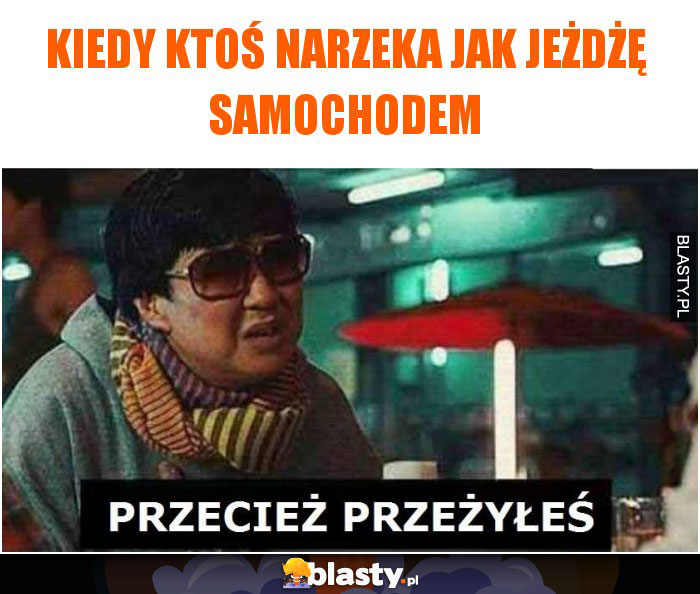 Kiedy ktoś narzeka jak jeżdzę