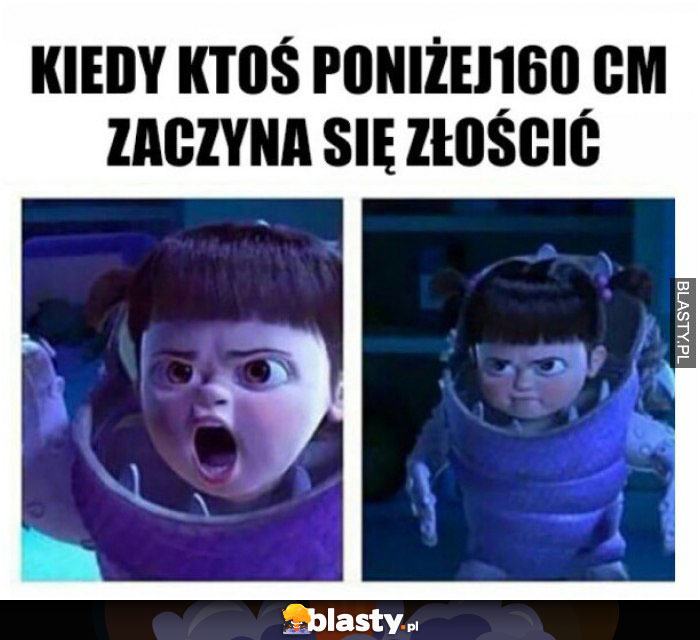 Kiedy ktoś poniżej 160cm się złości