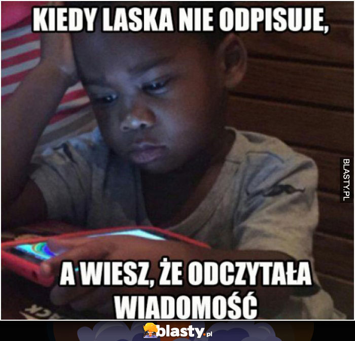 Kiedy laska nie odpisuje, a wiesz, że przeczytała