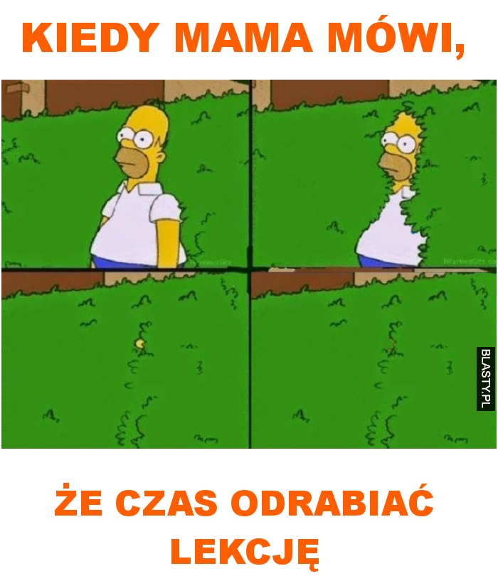 Kiedy mama mówi, że czas odrabiać lekcję