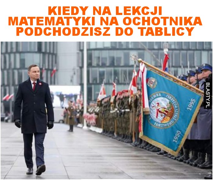 Kiedy na lekcji matematyki na ochotnika podchodzisz do tablicy