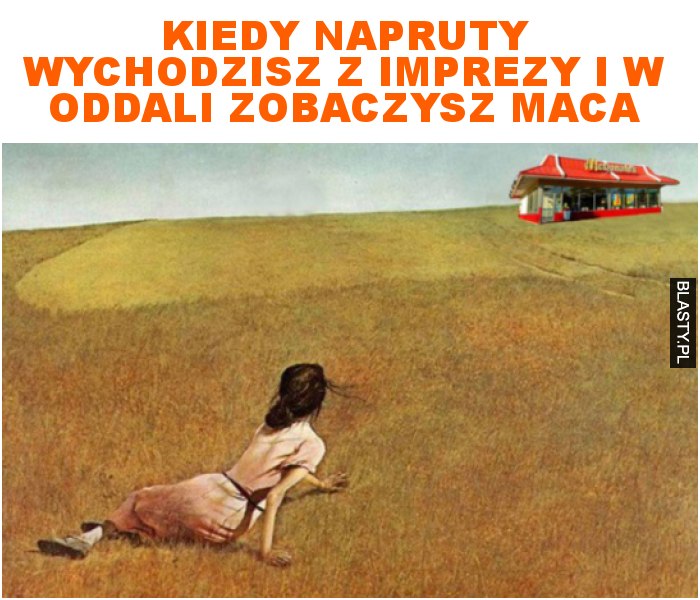 Kiedy napruty wychodzisz z imprezy i w oddali zobaczysz Maca