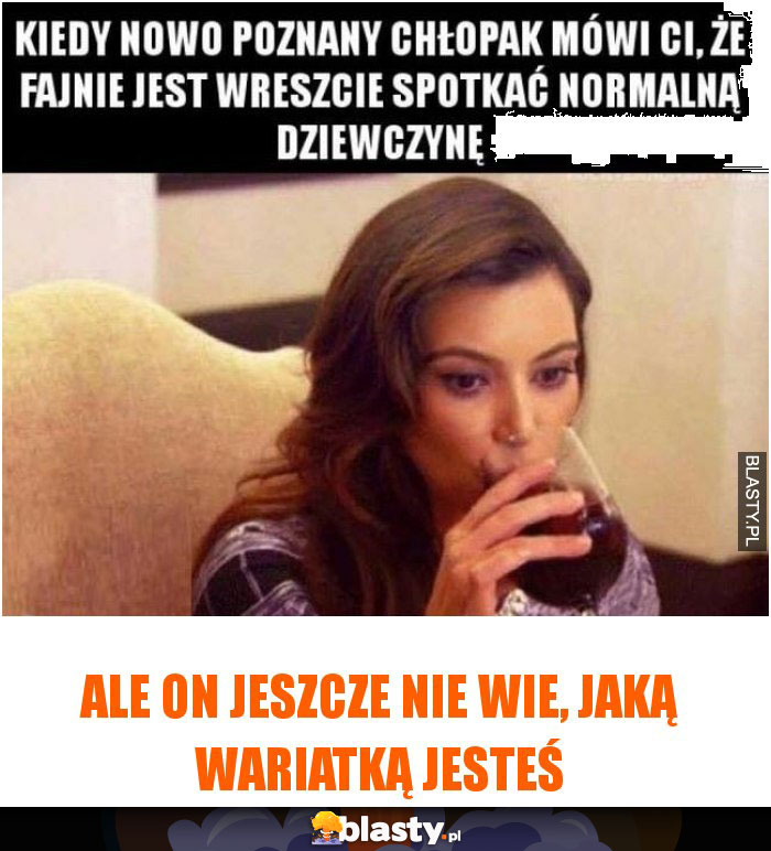 Kiedy nowo poznany chłopak mówi Ci