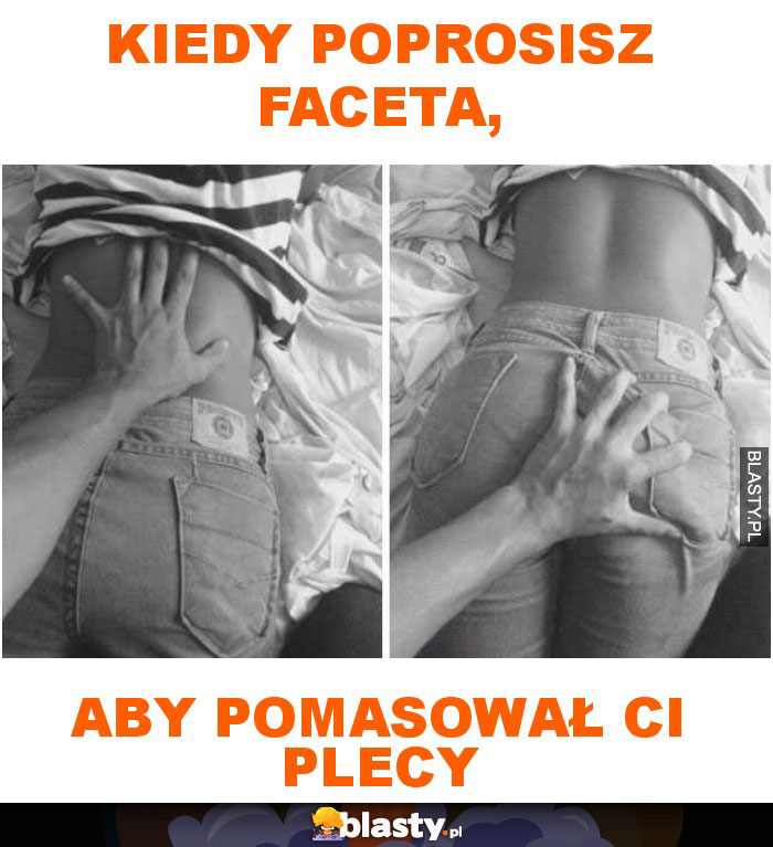 Kiedy poprosisz faceta, aby pomasował ci plecy