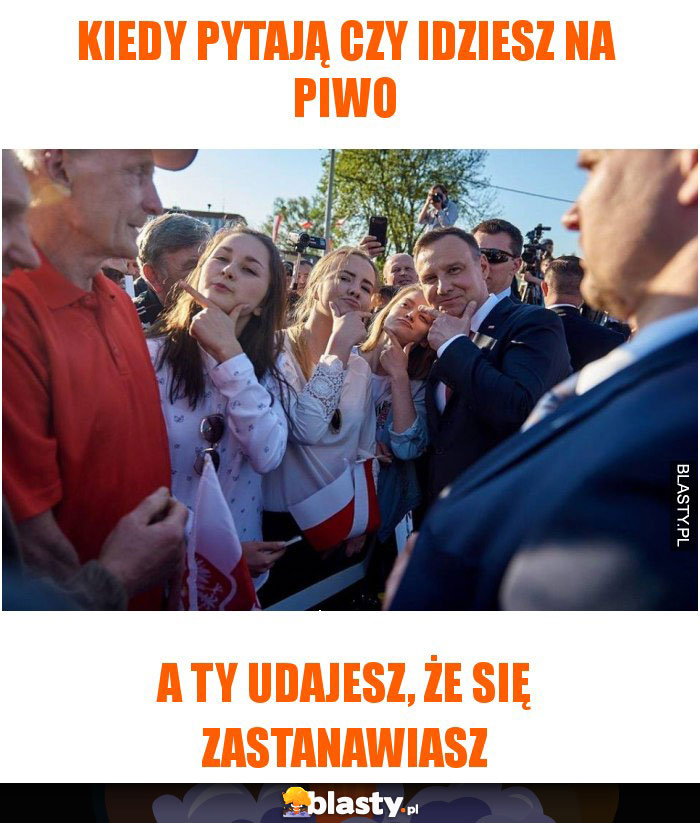 Kiedy pytają czy idziesz na piwo