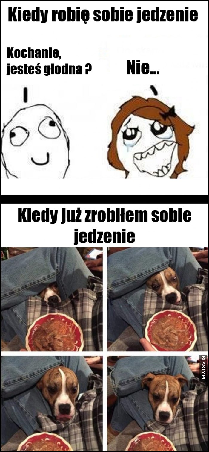 Kiedy robię sobie jedzenie