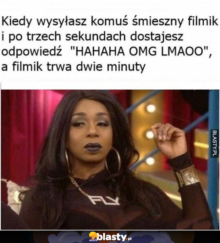 Kiedy wyślesz komuś śmieszny filmik