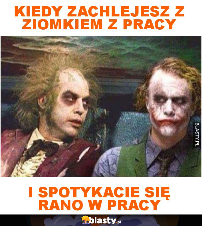 Kiedy zachlejesz z ziomkiem z pracy i spotykacie się rano w pracy