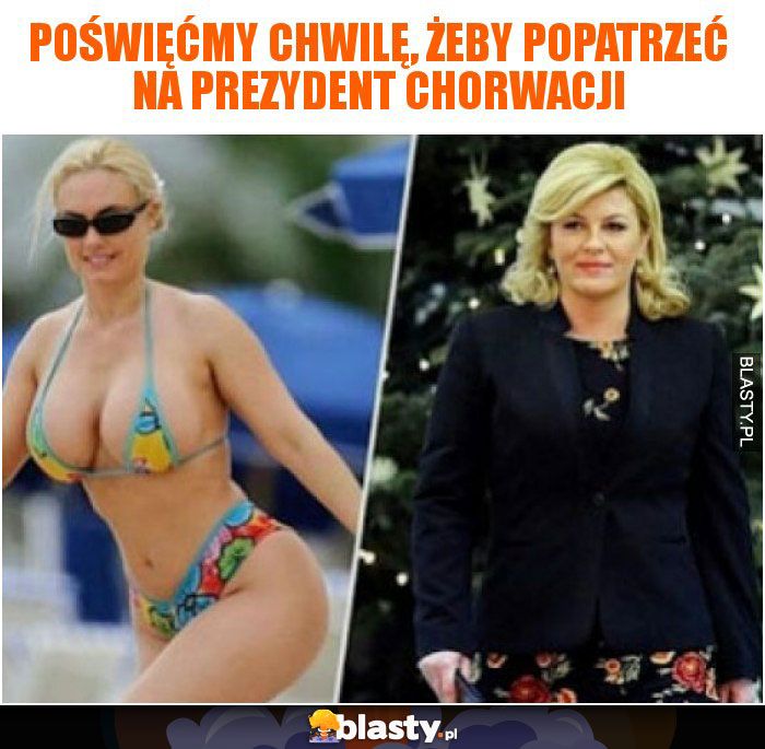 Poświęćmy chwilę, żeby popatrzeć na prezydent chorwacji