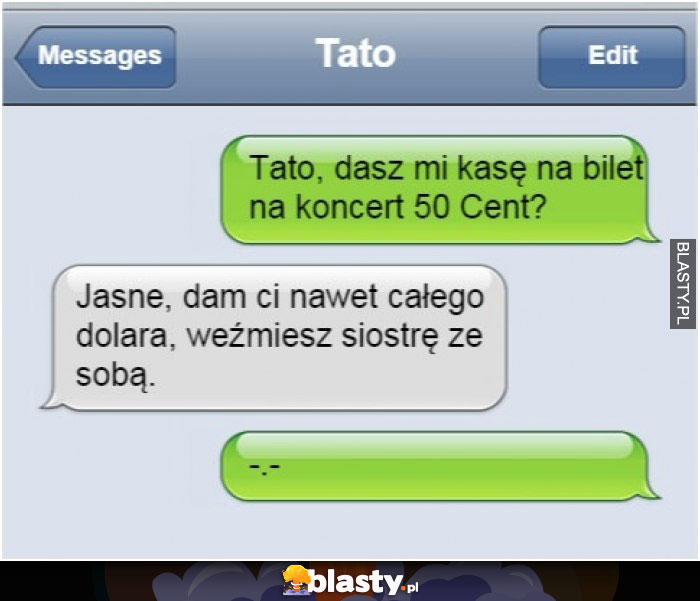 Tato dasz mi kasę na bilet na koncer 50 centa