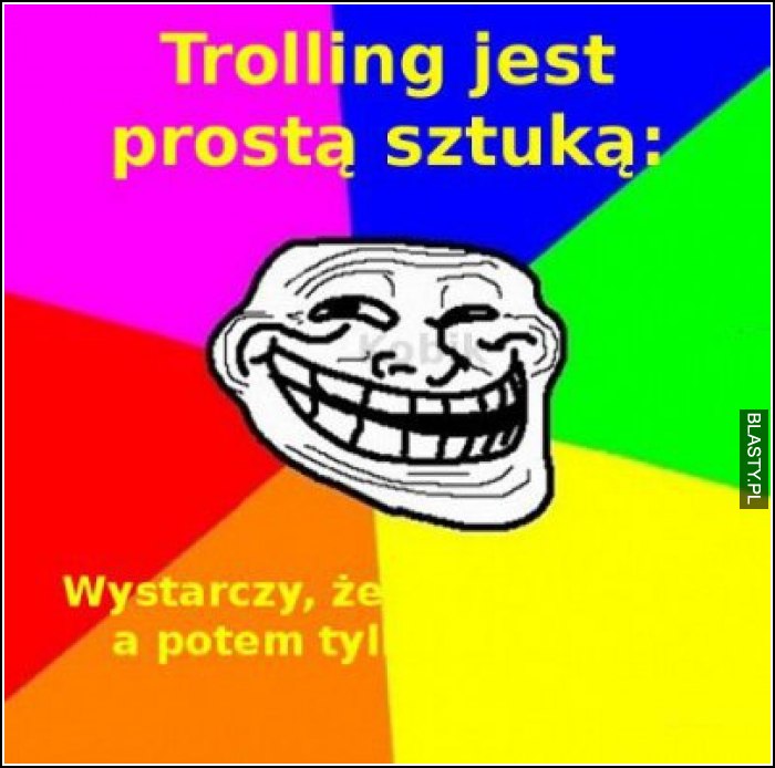 Trolling jest prostą sztuką