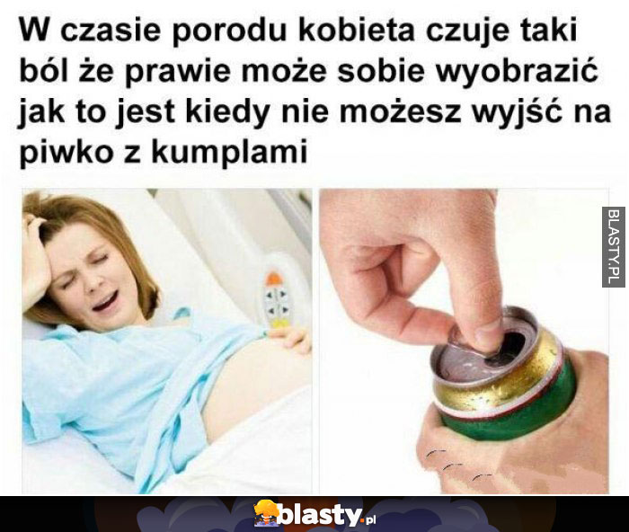 W czasie porodu kobieta czuje taki ból, że prawie może sobie wyobrazić